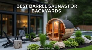 Best Barrel Saunas for Backyards