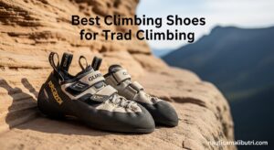 Best Climbing Shoes for Trad Climbing
