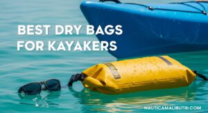 Best Dry Bags for Kayakers