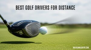 Best Golf Drivers for Distance