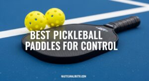 Best Pickleball Paddles for Control