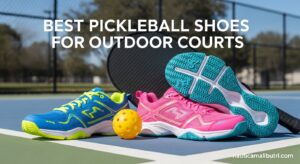 Best Pickleball Shoes for Outdoor Courts