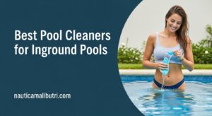 Best Pool Cleaners for Inground Pools