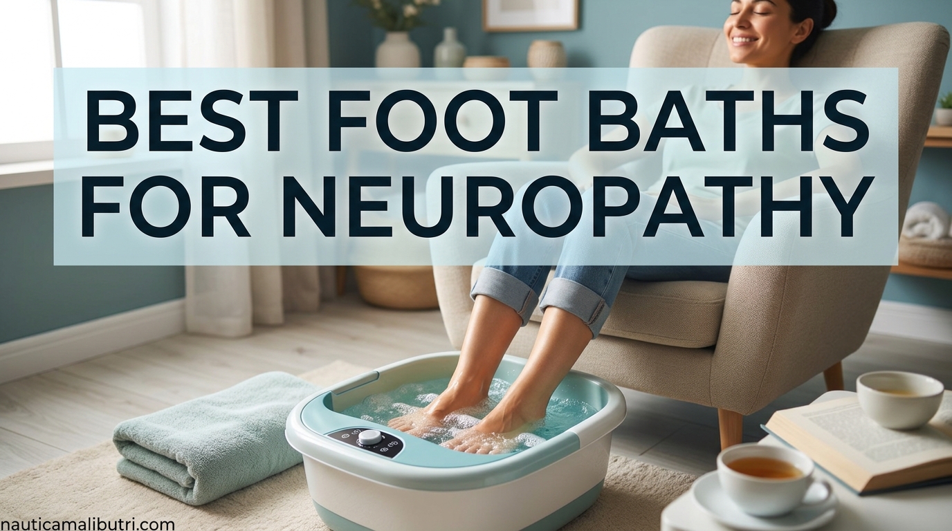 Best Foot Baths for Neuropathy