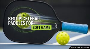 Best Pickleball Paddles for Soft Game