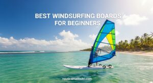 Best Windsurfing Boards for Beginners