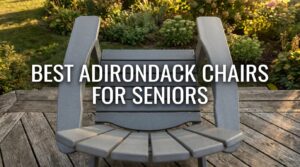 Best Adirondack Chairs for Seniors