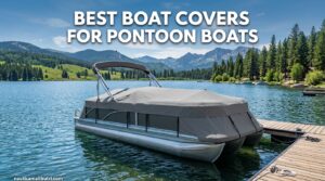 Best Boat Covers for Pontoon Boats