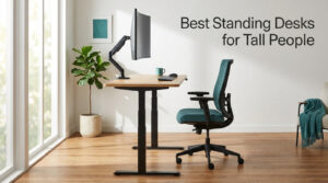 Best Standing Desks for Tall People