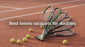 Best tennis racquets for doubles