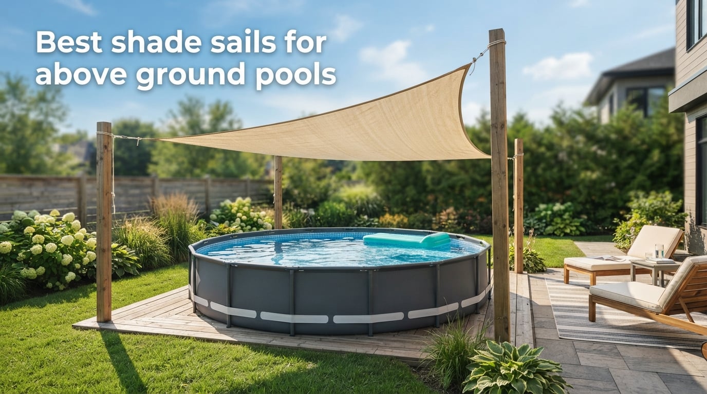 Best shade sails for above ground pools