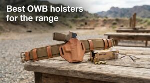 Best OWB holsters for the range