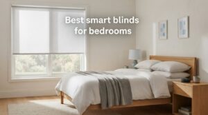 Best smart blinds for bedrooms