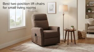Best two position lift chairs for small living rooms