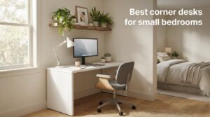 Best corner desks for small bedrooms
