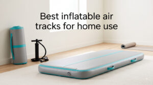 Best inflatable air tracks for home use