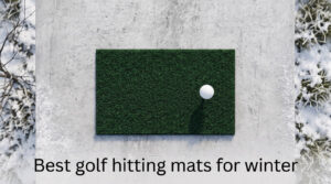 Best golf hitting mats for winter