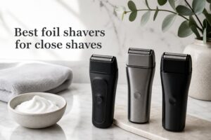 Best foil shavers for close shaves