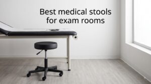 Best medical stools for exam rooms