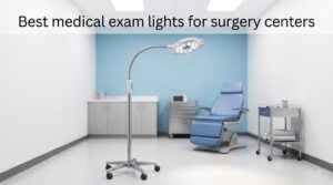 Best medical exam lights for surgery centers