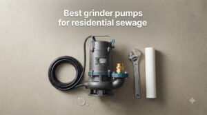 Best grinder pumps for residential sewage