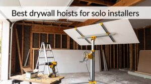 Best drywall hoists for solo installers