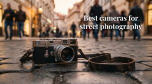 Best cameras for street photography