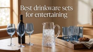 Best drinkware sets for entertaining