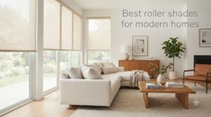 Best roller shades for modern homes