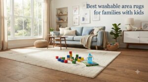 Best washable area rugs for families with kids