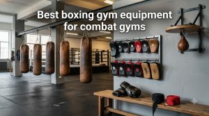 Best boxing gym equipment for combat gyms