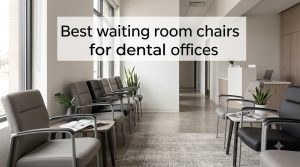 Best waiting room chairs for dental offices