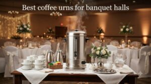 Best coffee urns for banquet halls