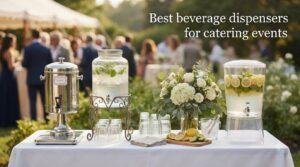 Best beverage dispensers for catering events