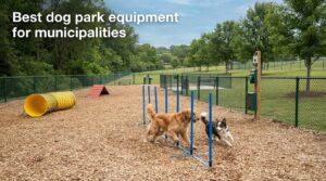 Best dog park equipment for municipalities