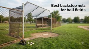 Best backstop nets for ball fields