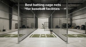 Best batting cage nets for baseball facilities