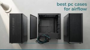 best pc cases for airflow