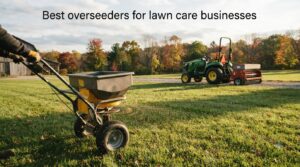 Best overseeders for lawn care businesses