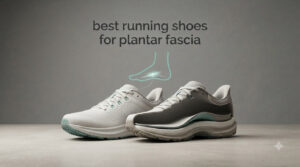 best running shoes for plantar fascia