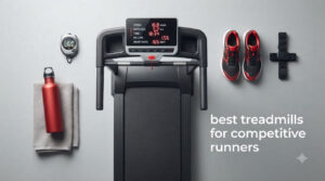 best treadmills for competitive runners