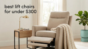 best lift chairs for under $300