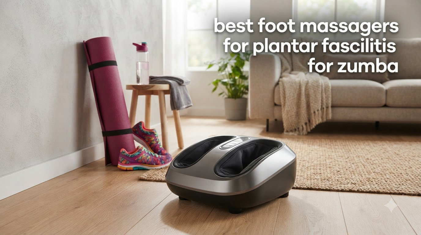 best foot massagers for plantar fasciitis for zumba