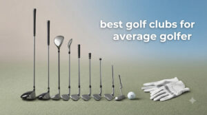 best golf clubs for average golfer
