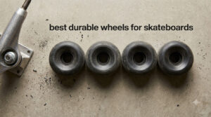 best durable wheels for skateboards