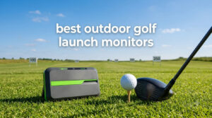 best outdoor golf launch monitors