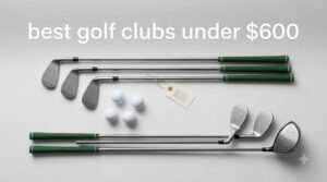 best golf clubs under $600