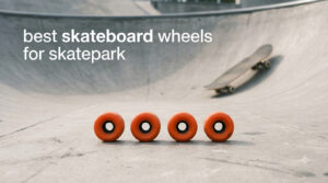 best skateboard wheels for skatepark