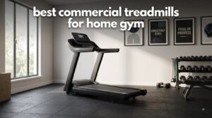 best commercial treadmills for home gym