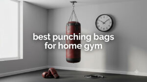 best punching bags for home gym